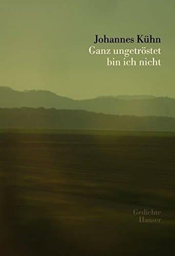 Ganz ungetröstet bin ich nicht