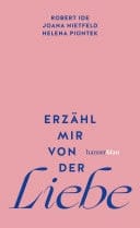 Erzähl mir von der Liebe »Ein wirklich liebenswertes Buch.« – Christine Westermann. Mit Schmuckfarbschnitt in der ersten Auflage
