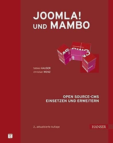 Joomla! und Mambo das Open-source-CMS einsetzen und erweitern
