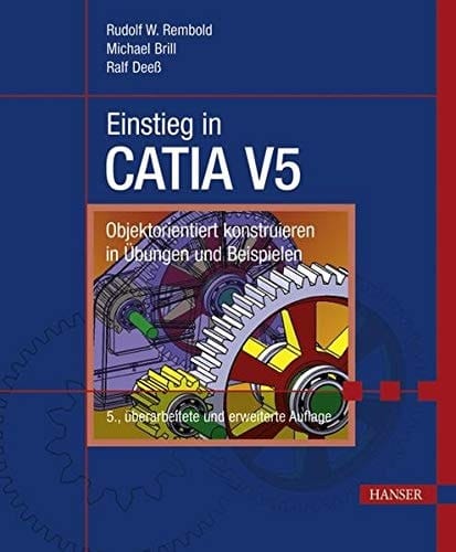 Einstieg in CATIA V5 Objektorientiert konstruieren in Übungen und Beispielen