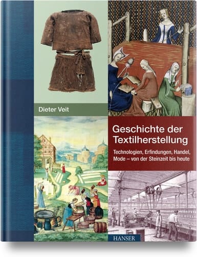 Geschichte der Textilherstellung Technologien, Erfindungen, Handel, Mode - von der Steinzeit bis heute