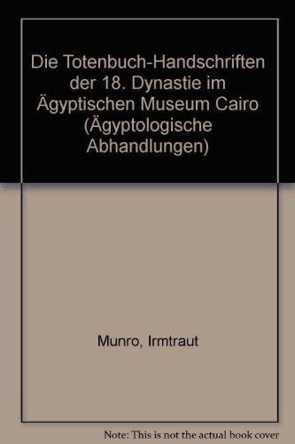Die Totenbuch-Handschriften der 18. Dynastie im Ägyptischen Museum Cairo