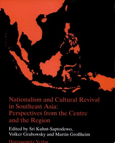 Nationalism and Cultural Revival in Southeast Asia Perspectives from the Centre and the Region