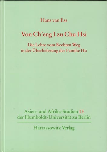 Von Ch'eng I zu Chu Hsi die Lehre vom Rechten Weg in der Überlieferung der Familie Hu