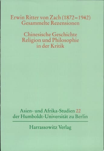 Erwin Ritter von Zach (1872-1942) - gesammelte Rezensionen chinesische Geschichte, Religion und Philosophie in der Kritik