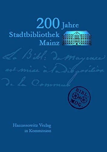 200 Jahre Stadtbibliothek Mainz (Veroffentlichungen Der Bibliotheken Der Stadt Mainz) (German Edition)