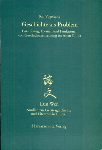Geschichte als Problem Entstehung, Formen und Funktionen von Geschichtsschreibung im Alten China