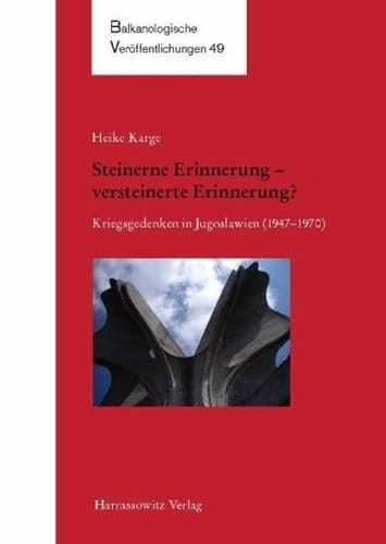 Steinerne Erinnerung, versteinerte Erinnerung? Kriegsgedenken in Jugoslawien (1947-1970)
