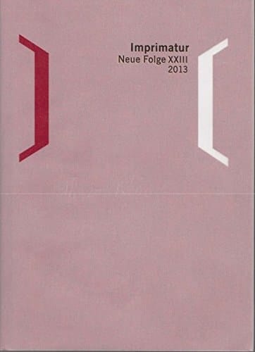 Imprimatur. Ein Jahrbuch Fur Bucherfreunde. Neue Folge / Imprimatur 23 (2013) Ein Jahrbuch Fur Bucherfreunde. Im Auftrag Der Gesellschaft Der Bibliophilen, Munchen