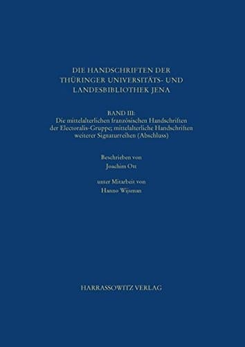 Die mittelalterlichen französischen Handschriften der Electoralis-Gruppe Beschrieben von Joachim Ott unter Mitarbeit von Hanno Wijsman