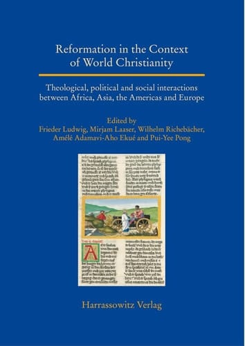 Reformation in the Context of World Christianity Theological, Political and Social Interactions Between Africa, Asia, the Americas and Europe