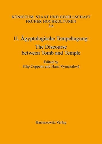 11. Ägyptologische Tempeltagung The Discourse Between Tomb and Temple, Prague, May 24-27, 2017