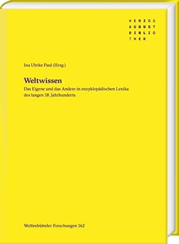 Weltwissen das Eigene und das Andere in enzyklopädischen Lexika des langen 18. Jahrhunderts