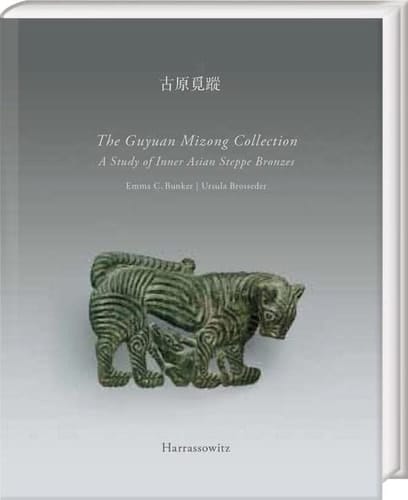 The Guyuan Mizong Collection A Study of Inner Asian Steppe Bronzes