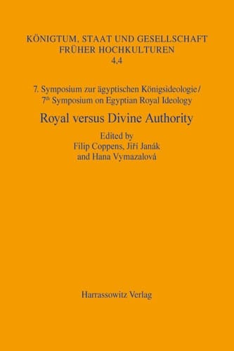 7. Symposium zur Königsideologie / 7th Symposium on Egyptian Royal Ideology: Royal versus Divine Authority Acquisition, Legitimization and Renewal of Power. Prague, June 26–28, 2013