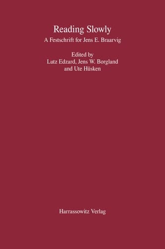 Reading Slowly A Festschrift for Jens E. Braarvig