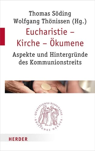 Eucharistie - Kirche - Ökumene Aspekte und Hintergründe des Kommunionstreits