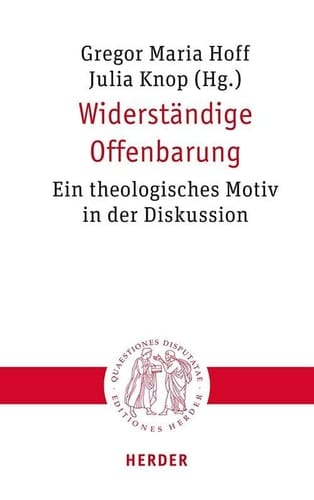 Widerständige Offenbarung ein theologisches Motiv in der Diskussion