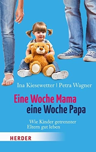 Eine Woche Mama, eine Woche Papa wie Kinder getrennter Eltern gut leben
