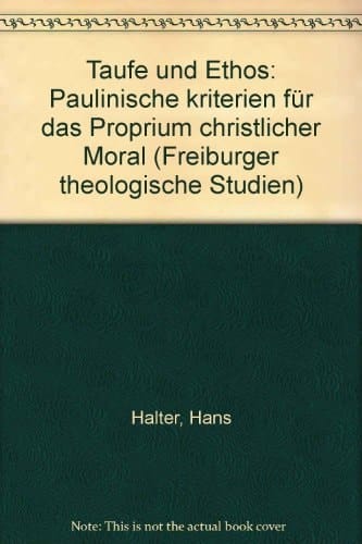 Taufe und Ethos paulin. Kriterien für d. Proprium christl. Moral