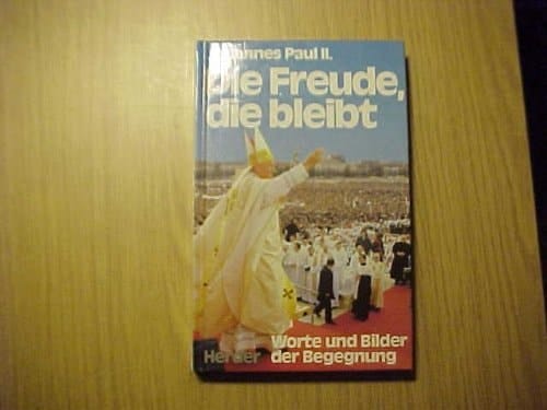 Die Freude, die bleibt Worte und Bilder der Begegnung