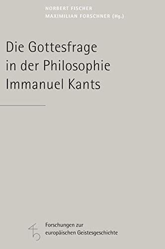 Die Gottesfrage in der Philosophie Immanuel Kants