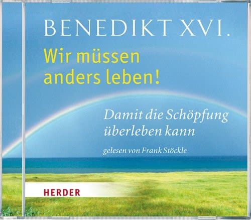 Wir müssen anders leben!: Damit die Schöpfung überleben kann