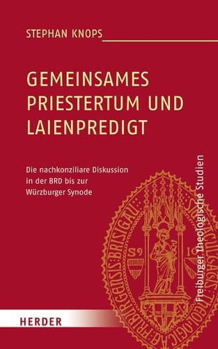 Gemeinsames Priestertum und Laienpredigt die nachkonziliare Diskussion in der BRD bis zur Würzburger Synode