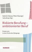 Riskierte Berufung - ambitionierter Beruf Priester sein in einer Kirche des Übergangs