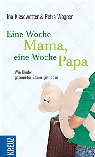 Eine Woche Mama, eine Woche Papa wie Kinder getrennter Eltern gut leben