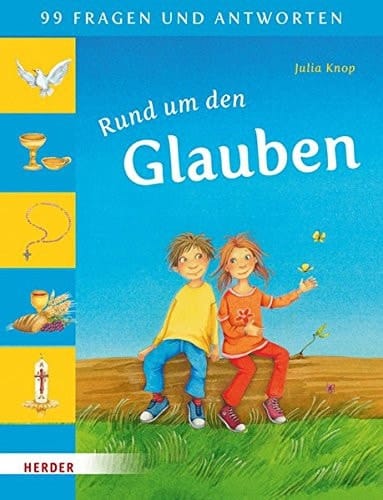 Rund um den Glauben 99 Fragen und Antworten