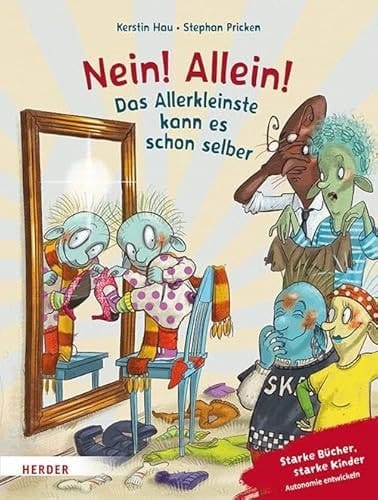 Nein! Allein! Das Allerkleinste kann es schon selber Starke Bücher, starke Kinder: Autonomie entwickeln. Mit einem Nachwort von Margit Franz