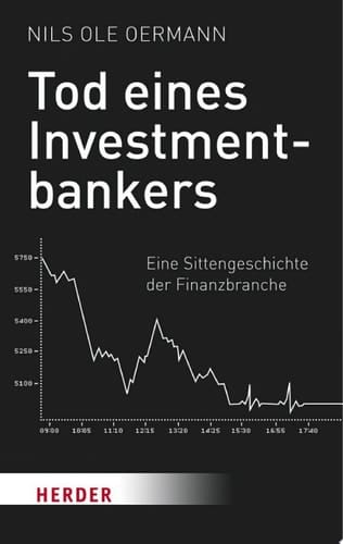 Tod eines Investmentbankers Eine Sittengeschichte der Finanzbranche