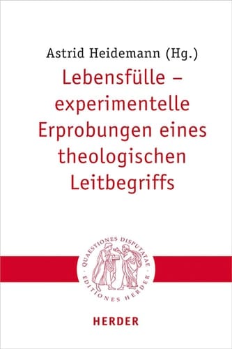 Lebensfülle – experimentelle Erprobungen eines theologischen Leitbegriffs