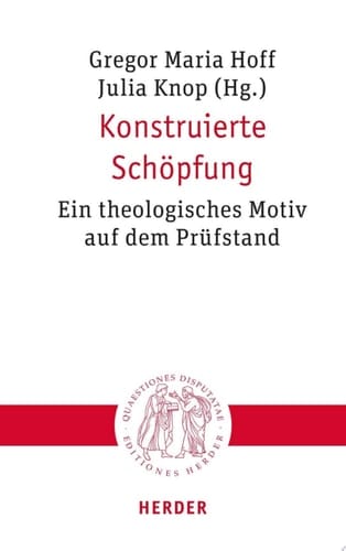 Konstruierte Schöpfung Ein theologisches Motiv auf dem Prüfstand