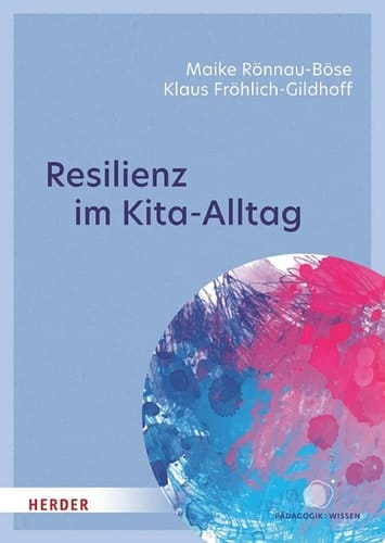 Resilienz im Kita-Alltag Was Kinder stark und widerstandsfähig macht