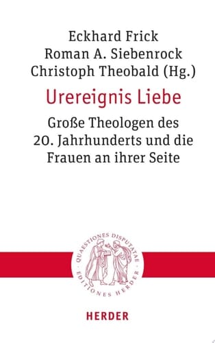 Urereignis Liebe Große Theologen des 20. Jahrhunderts und die Frauen an ihrer Seite