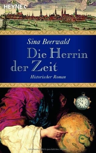 Die Herrin der Zeit Roman ; [historischer Roman]