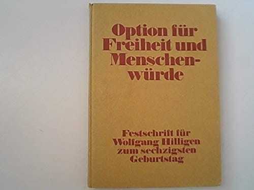 Option für Freiheit und Menschenwürde Festschr. für Wolfgang Hilligen zum 60. Geburtstag