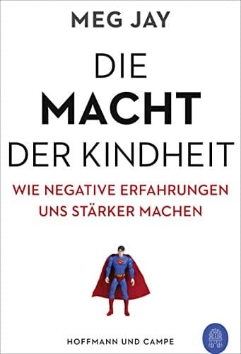 Die Macht der Kindheit wie negative Erfahrungen uns stärker machen