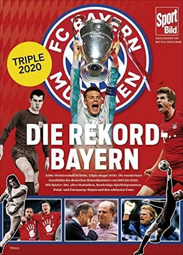 Die Rekord-Bayern das Triple 2020 und alle Höhepunkte der Vereinsgeschichte von 1965 bis heute