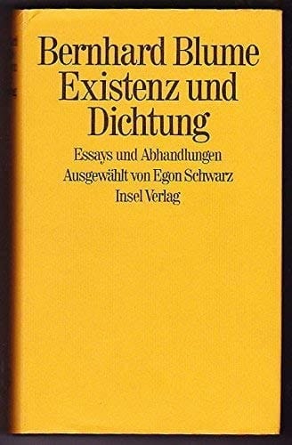 Existenz und dichtung essays und Aufsätze Ausgewählt von Egon Schwarz