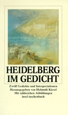 Heidelberg im Gedicht zwölf Gedichte und Interpretationen