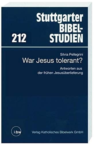 War Jesus tolerant?: Antworten aus der frühen Jesusüberlieferung
