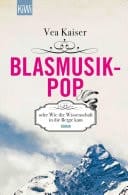 Blasmusikpop oder Wie die Wissenschaft in die Berge kam Roman