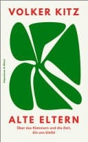 Alte Eltern Über das Kümmern und die Zeit, die uns bleibt | "Ein kluges, mitfühlendes und sensibel geschriebenes Buch." NDR Kultur