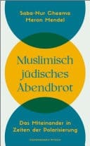 Muslimisch-jüdisches Abendbrot Das Miteinander in Zeiten der Polarisierung | Inspirierende Geschichten eines muslimisch-jüdisches Ehepaars