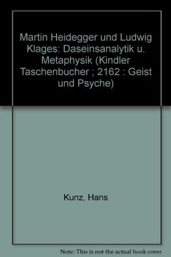 Martin Heidegger und Ludwig Klages: Daseinsanalytik u. Metaphysik (Kindler Taschenbücher ; 2162 : Geist und Psyche) (German Edition)