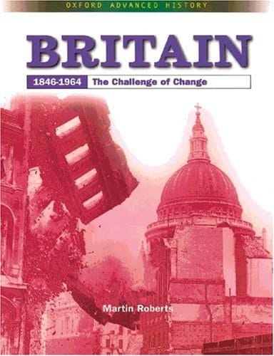 Britain 1864 - 1964 ; the Challenge of Change