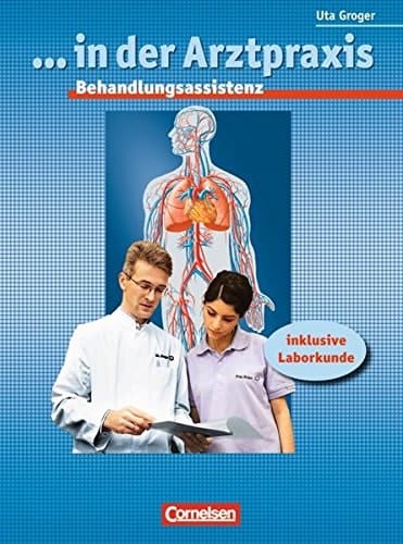 ... in der Arztpraxis Behandlungsassistenz : [inklusive Laborkunde]. .... Hauptbd. . / Von Uta Groger